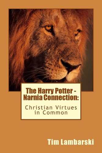 The Harry Potter - Narnia Connection Christian Virtues in Common