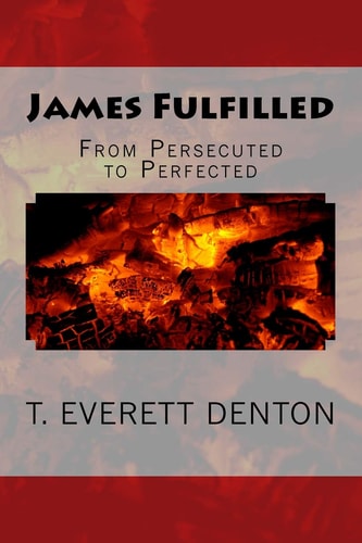 James Fulfilled From Persecuted To Perfected
