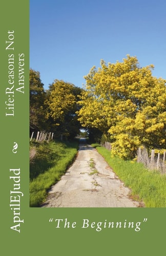 Life Reasons Not Answers: The Beginning