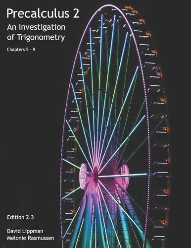 Precalculus 2 An Investigation of Trigonometry (Chps 5-9)