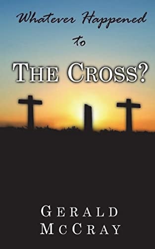 Whatever Happened To The Cross?