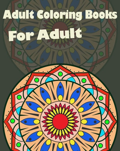 Adult Coloring Books For Adult: Mandalas for Stress Relief