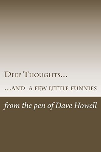 Deep Thoughts... ... and a Few Little Funnies