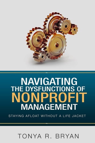 Navigating the Dysfunctions of Nonprofit Management Staying Afloat Without a Life Jacket