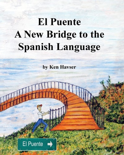 El Puente, a New Bridge to the Spanish Language A Complete Guide and Exercise Manual for the English Speaker (B and W)