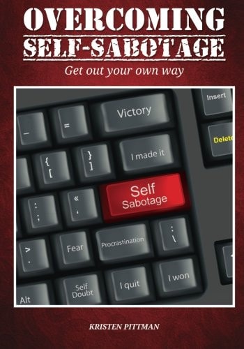 Workbook: Overcoming Self-Sabotage Get Out Your Own Way