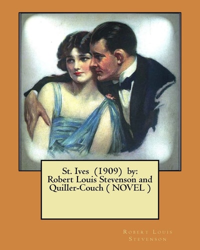 St. Ives (1909) by Robert Louis Stevenson and Quiller-Couch ( NOVEL )