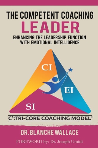 The Competent Coaching Leader Enhancing the Leadership Function with Emotional Intelligence