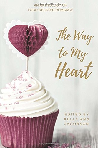 The Way to My Heart An Anthology of Food-Related Romance