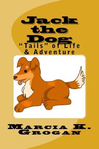 Jack the Dog "Tails" of Life & Adventure