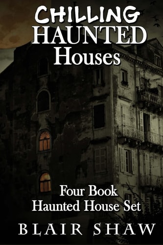 Chilling Haunted Houses 4 Book Box Set