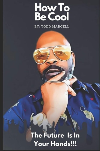 How To Be Cool The Future Is In Your Hands