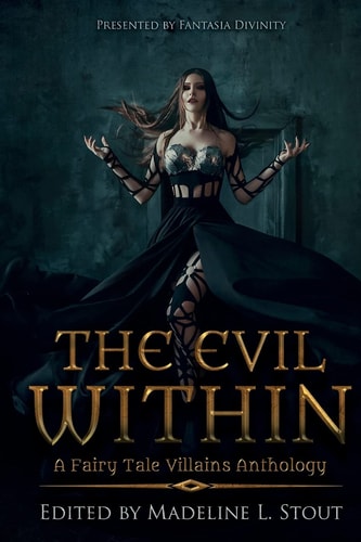 The Evil Within A Fairy Tale Villains Anthology