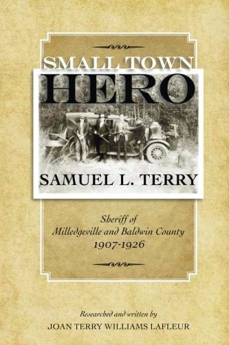 Small Town Hero Samuel L. Terry Sheriff of Milledgeville and Baldwin County 1907 - 1926