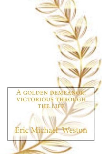 A Golden Demeanor Victorious Through the Life