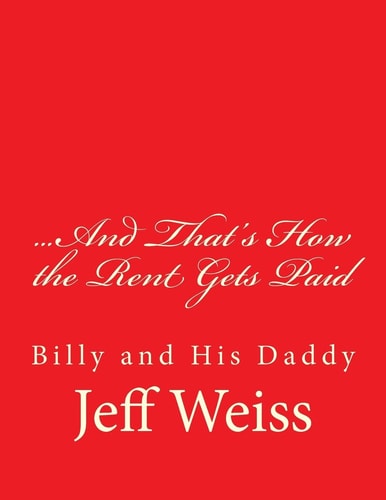 ...And That's How the Rent Gets Paid Billy and His Daddy
