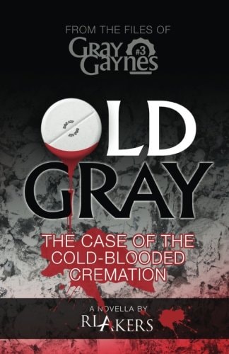 Old Gray The Case of the Cold-blooded Cremation : a Novella
