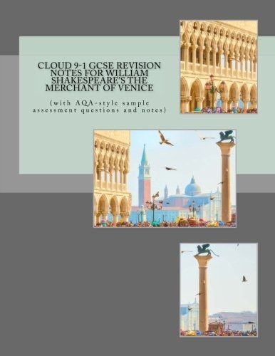 Cloud 9-1 GCSE REVISION NOTES for WILLIAM SHAKESPEARE's the MERCHANT of VENICE (with AQA-Style Sample Assessment Questions and Notes)