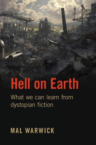 Hell on Earth What We Can Learn from Dystopian Fiction