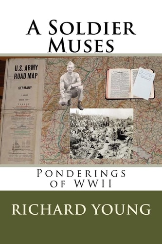 A Soldier Muses Ponderings of WWII