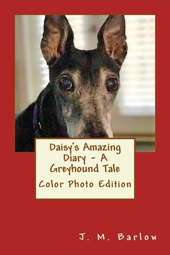 Daisy's Amazing Diary - a Greyhound Tale Color Photo Edition