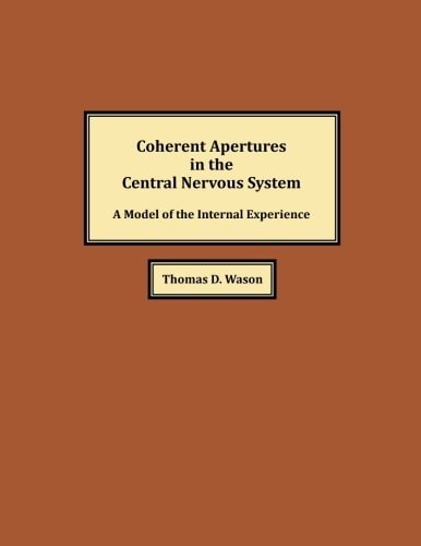 Coherent Apertures in the Central Nervous System A Model of the Internal Experience