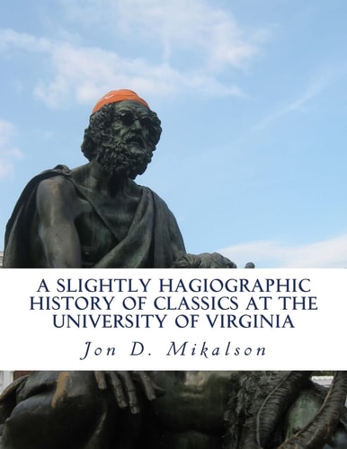 A Slightly Hagiographic History of Classics at the University of Virginia From 1825 To 1970