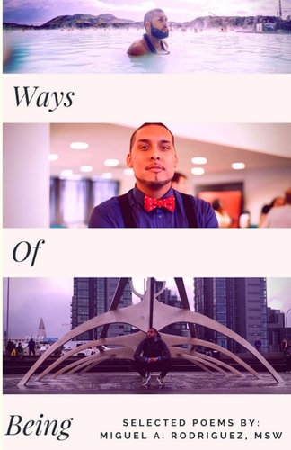 Ways of Being Selected Poems by Miguel Rodriguez, MSW