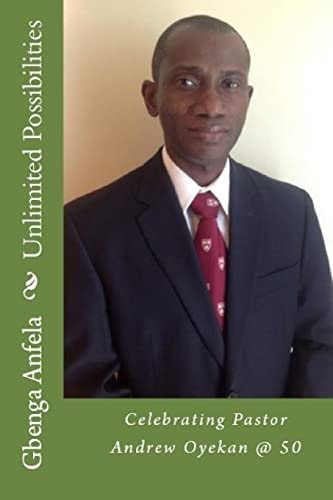 Unlimited Possibilities Celebrating Pastor Andrew Oyekan @ 50