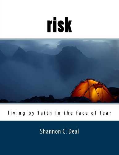 Risk (Workbook Format) Living by Faith in the Face of Fear