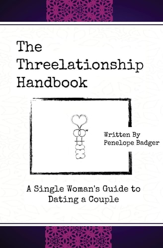 The Threelationship Handbook A Single Woman's Guide to Dating a Couple
