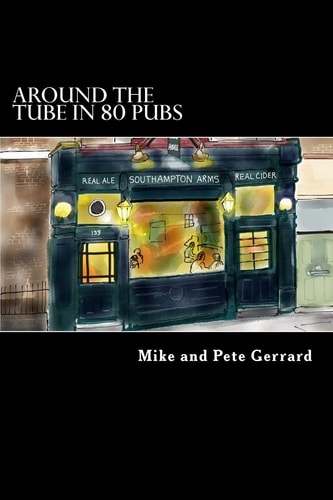 Around the Tube in 80 Pubs A Guide to Some of the Best Pubs in London