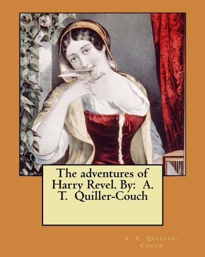 The Adventures of Harry Revel. By A. T. Quiller-Couch