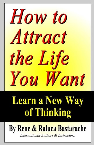 How to Attract the Life You Want Learn a New Way of Thinking