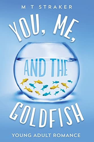 You, Me, and the Goldfish Young Adult Romance
