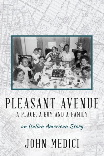 Pleasant Avenue A Place, A Boy and a Family An Italian American Story