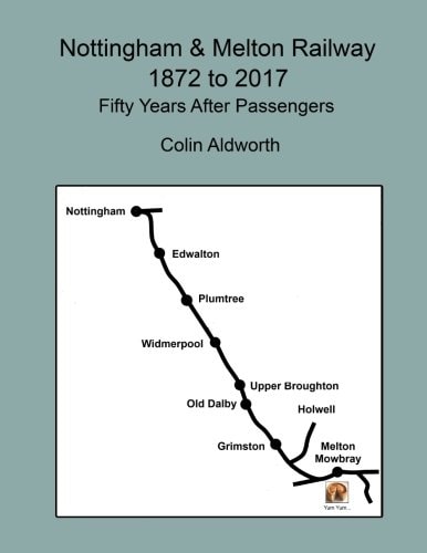 Nottingham and Melton Railway 1872 - 2017, 50 Years After Passengers