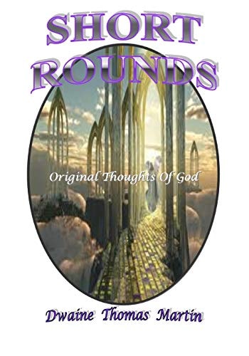 Short Rounds Original Thoughts of God