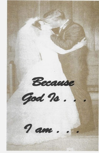 Because God Is ... I Am Scriptures from GOD Who Are You? and Who Am I?