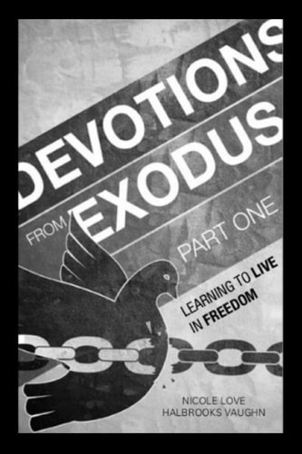 Devotions From Exodus Part One Learning To Live In Freedom