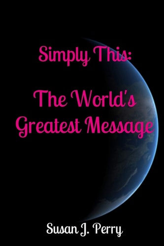 Simply This The World's Greatest Message