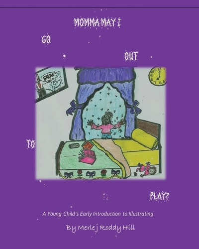 Momma May I Go Out To Play? A Child's Introduction to Illustrating