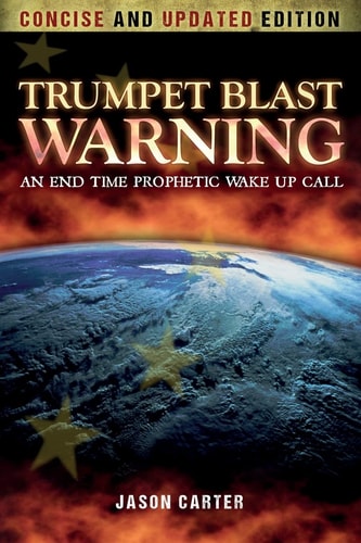 Trumpet Blast Warning Concise and Updated An End Time Prophetic Wake Up Call