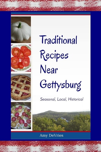 Traditional Recipes Near Gettysburg Seasonal, Local, Historical