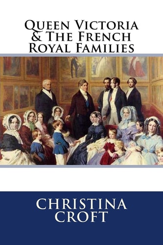Queen Victoria and the French Royal Families