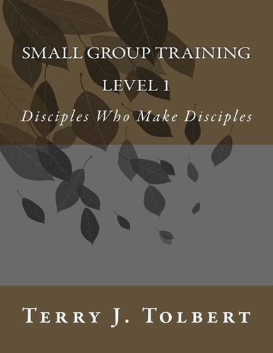Small Group Training - LEVEL 1 Disciples Who Make Disciples
