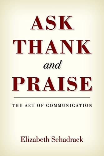 ASK THANK and PRAISE The Art of Communication