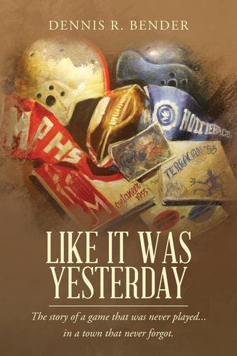 Like It Was Yesterday The Story of a Game That Was Never Played... in a Town That Never Forgot