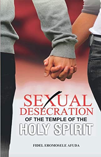 Sexual Desecration of the Temple of the Holy Spirit