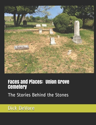 Faces and Places Union Grove Cemetery: The Stories Behind the Stones